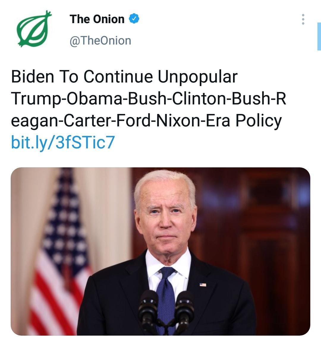 The Onion TheOnion Biden To Continue Unpopular Trump Obama Bush Clinton Bush R eagan Carter Ford Nixon Era Policy bitly3fSTic7