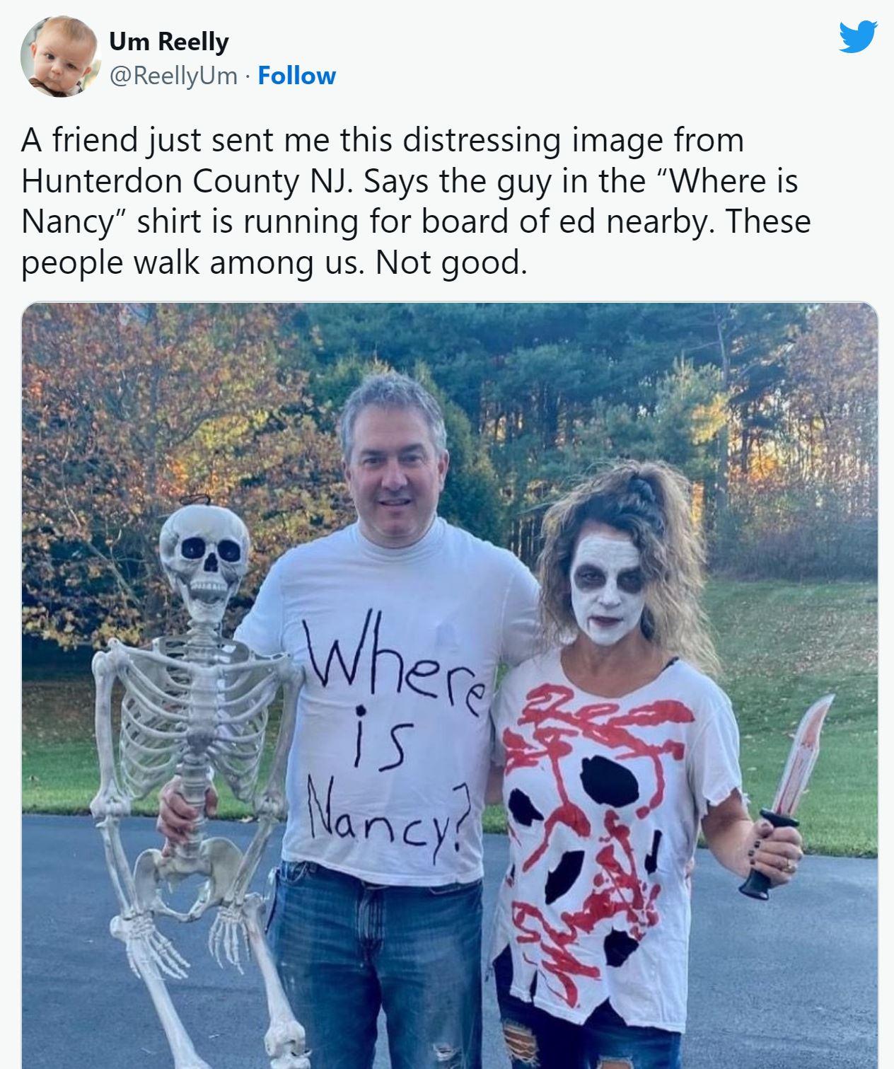 0D umReelly fiyUm Follow A friend just sent me this distressing image from Hunterdon County NJ Says the guy in the Where is Nancy shirt is running for board of ed nearby These people walk among us Not good