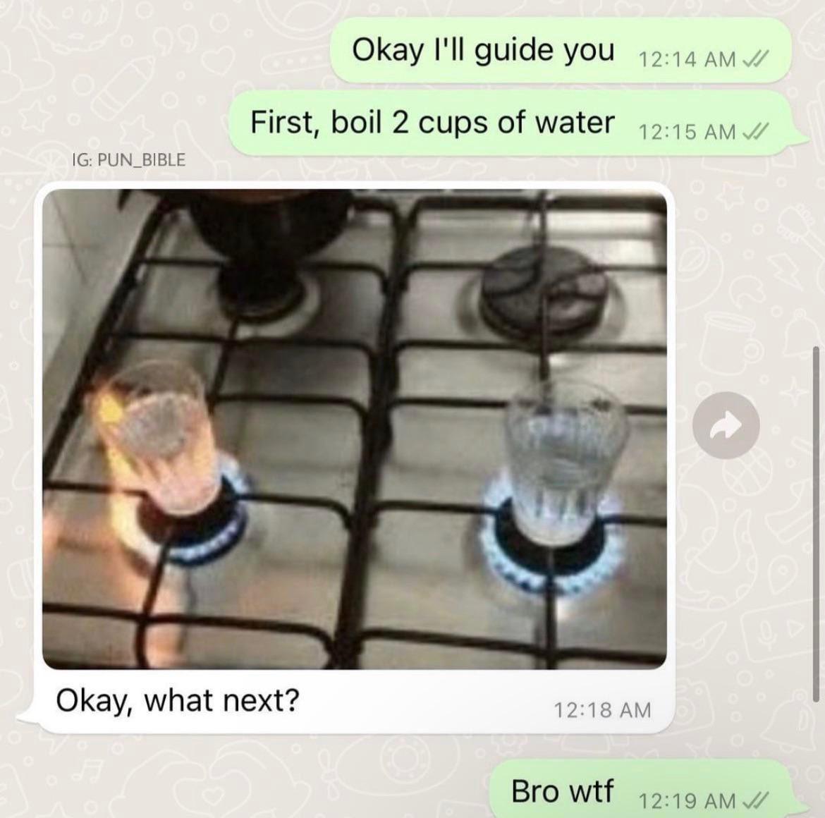 Okay Ill guide you 114 s First boil 2 cups of water 5 4y Okay what next 1