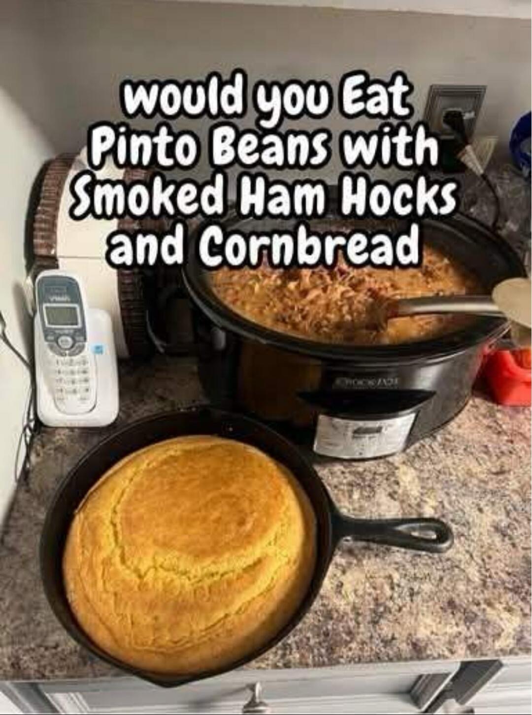 would you Eat Pinto Beans with Smoked Ham Hocks and Cornbread