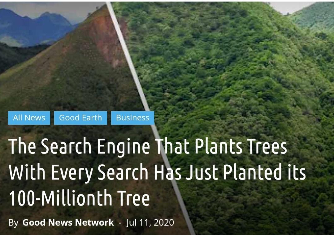 The Search Engine With Every Search H 100 Millionth Tree By Good News Network Jul 11 2020 at Plants Trees s Just Planted its