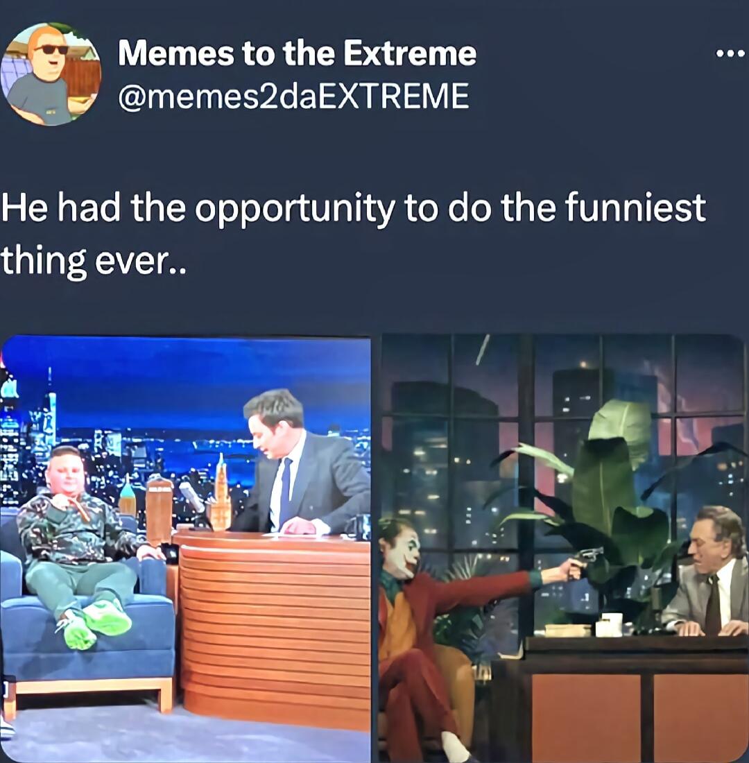 2 Memes to the Extreme I EEPLET QY He had the opportunity to do the funniest thing ever