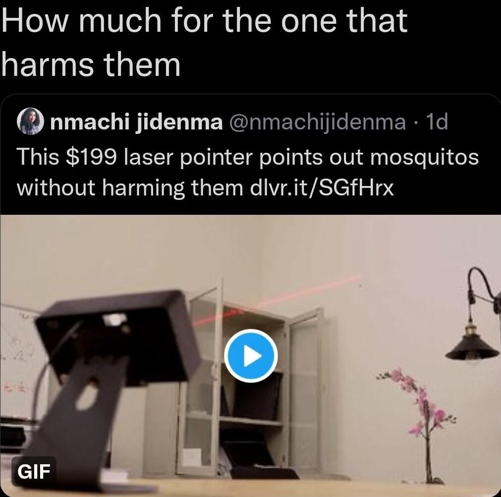 How much for the one that AETEER T nmachi jidenma nmachijidenma 1d This 199 laser pointer points out mosquitos without harming them dlvritSGfHrx