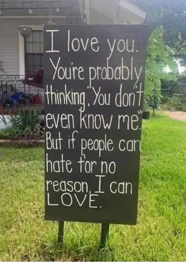 I love you.\nYou're probably\nthinking, You don't\neven know me.