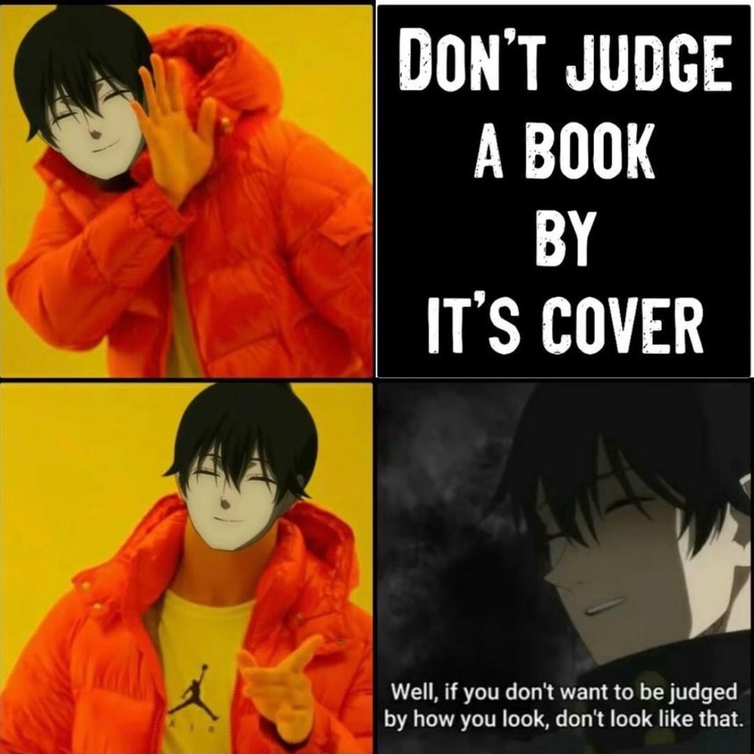 DONT JUDGE A BOOK BY ITS COVER Well if you dont want to be judged R A IR G To L Ty R o1 Q 1R 1