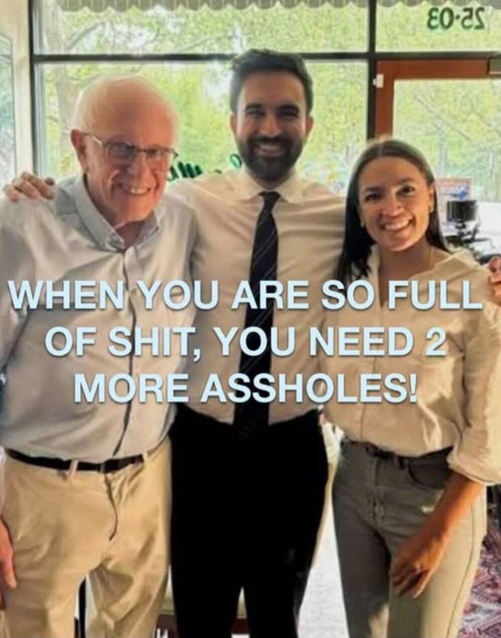 WHEN YOU ARE SO FULL OF SHIT, YOU NEED 2 MORE ASSHOLES!