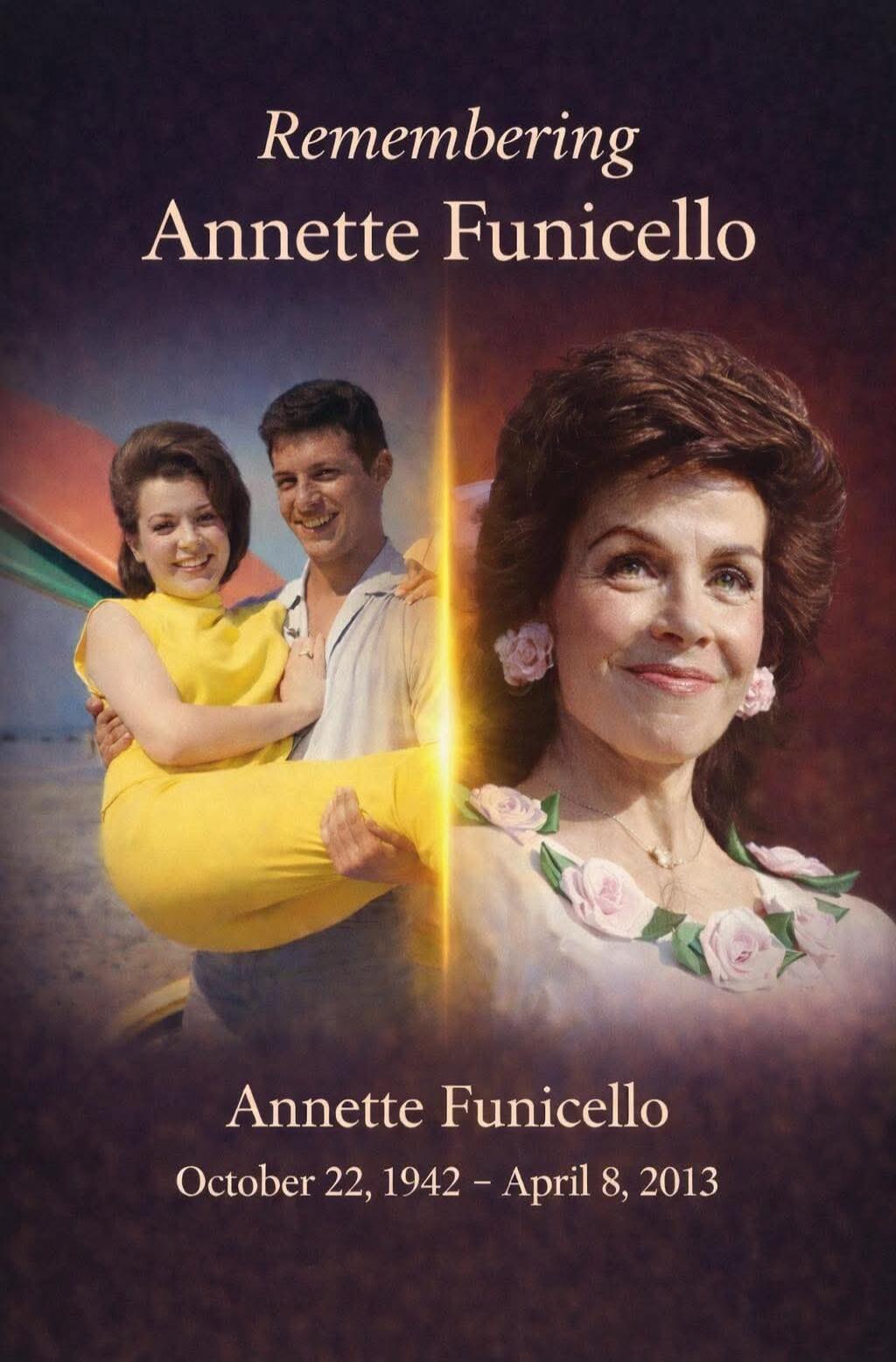 Remembering Annette Funicello Annette Funicello October 22, 1942 - April 8, 2013