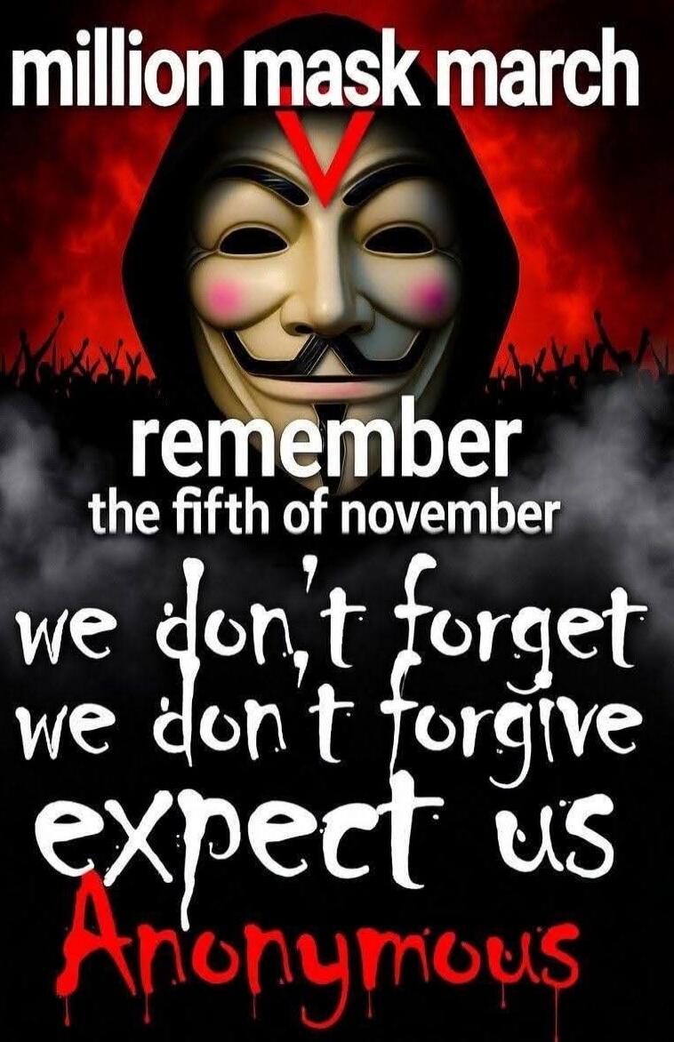 million mask march remember the fifth of november we don't forget we don't forgive expect us Anonymous