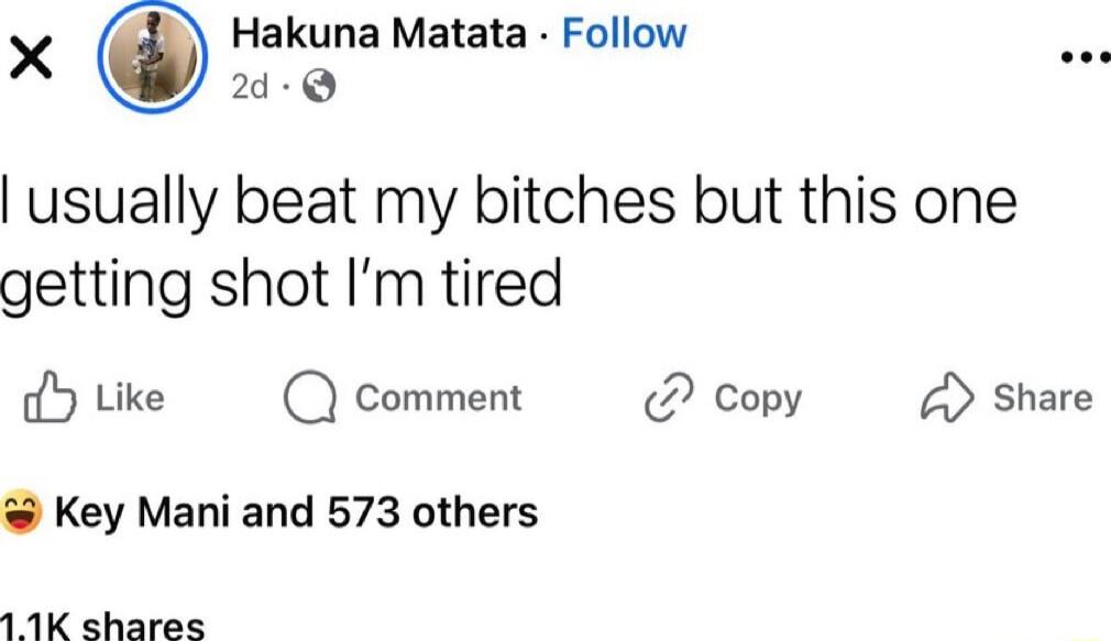 X Hakuna Matata Follow 2d Q usually beat my bitches but this one getting shot Im tired Like Comment 2 Copy Share Key Mani and 573 others 11K shares