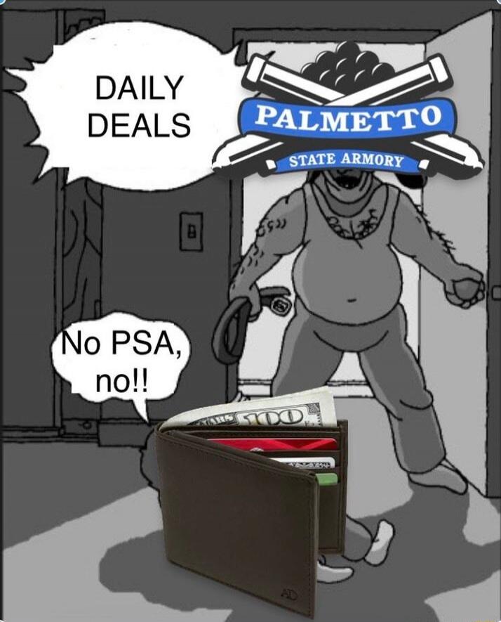 DAILY DEALS No PSA, no!! PALMETTO STATE ARMORY