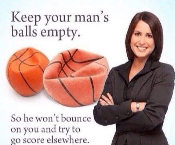 Keep your man's balls empty. So he won't bounce on you and try to go score elsewhere.