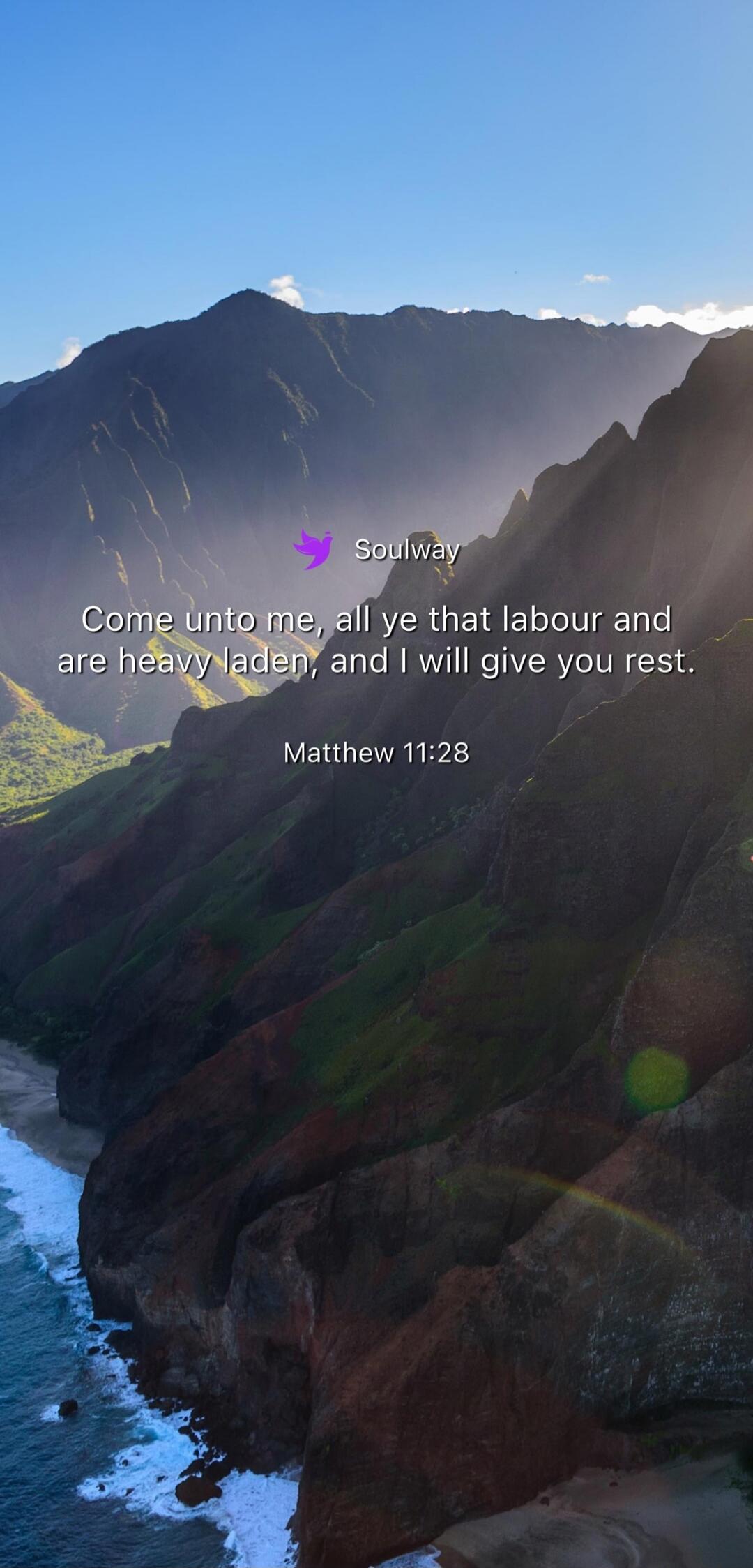 Soulway Come unto me, all ye that labour and are heavy laden, and I will give you rest. Matthew 11:28