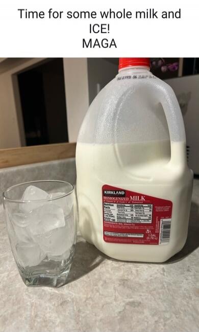 Time for some whole milk and ICE! MAGA