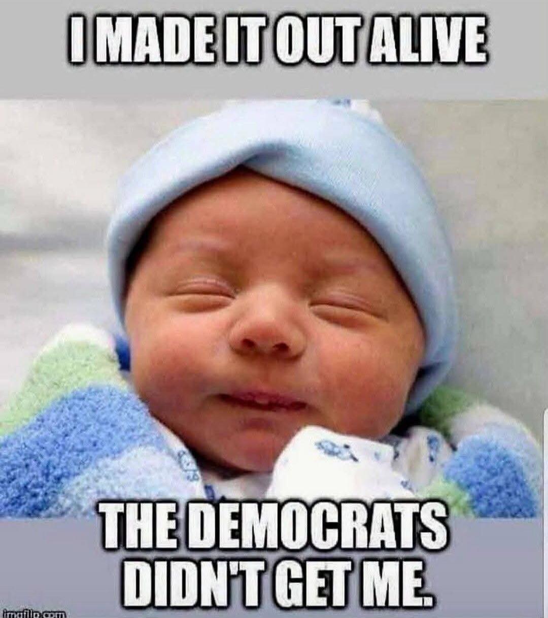 I MADE IT OUT ALIVE THE DEMOCRATS DIDN'T GET ME.