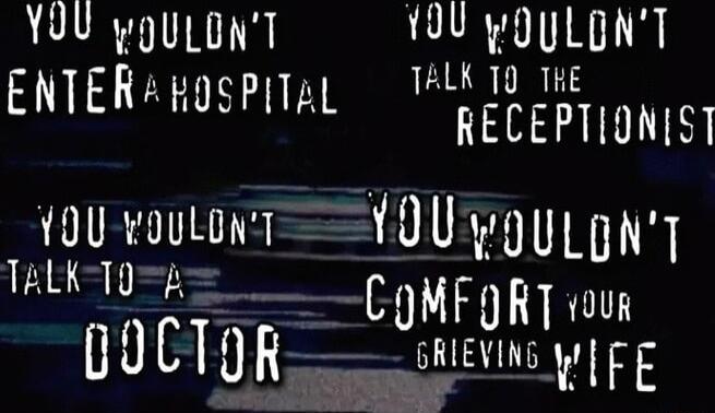 YOU wouront YU wOULONT LB ALK 10 THE ENTERSkOSPITAL 0 et 8T omsy 10U voutont YUy ouLoNT THLKTO GoNFORT v UUCTUR tGfHEms WFE