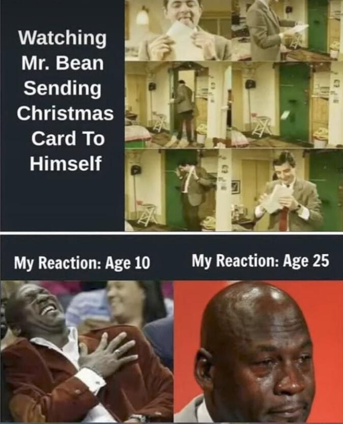 o Watching e a J Mr Bean Sending i g 1 g Christmas Card To _ LY My Reaction Age 10 My Reaction Age 25
