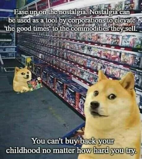 Jthe goodtim P 5 You cant buybackiyour childhood no matter hc_whhrd eI ing i