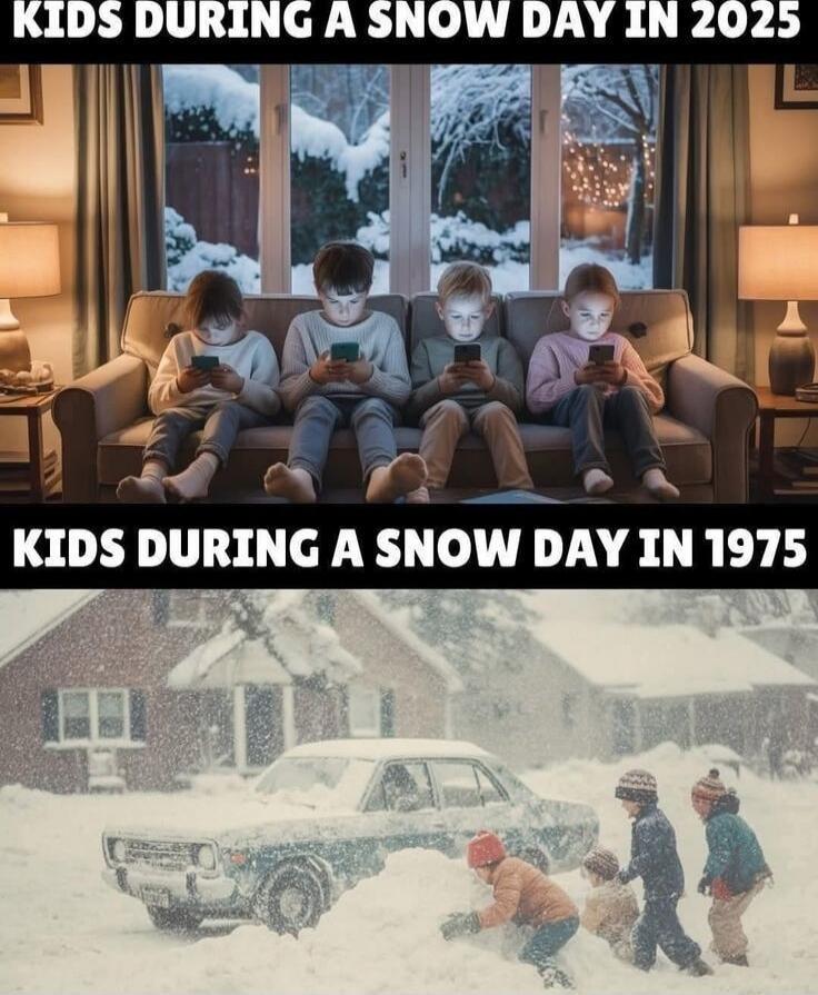 KIDS DURING A SNOW DAY IN 2025
KIDS DURING A SNOW DAY IN 1975