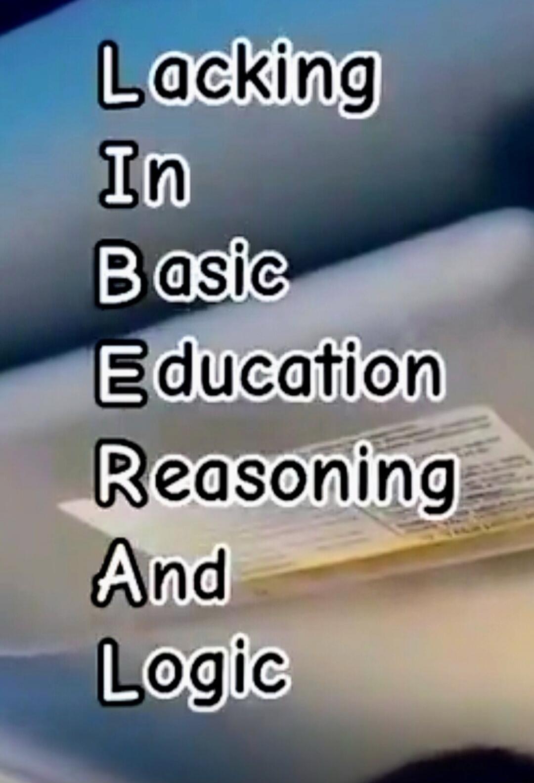 Lacking
In
Basic
Education
Reasoning
And
Logic