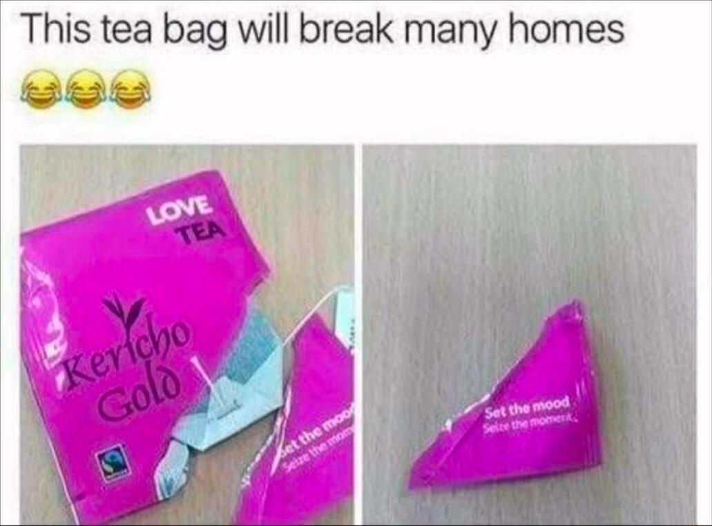 This tea bag will break many homes