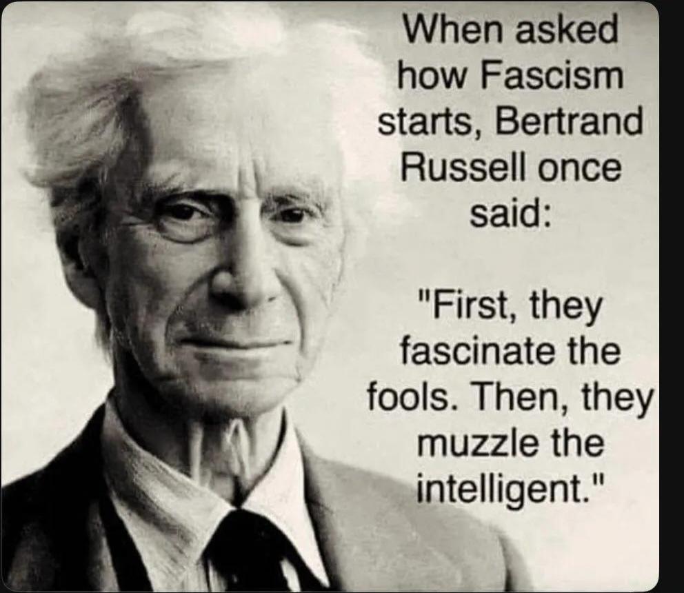 When asked how Fascism starts, Bertrand Russell once said: 
