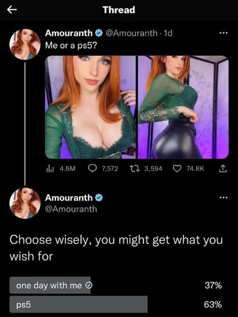 Thread Amouranth Amouranth 1d Me or a ps5 diasM 75m 133594 O meKk A Amouranth Amouranth Choose wisely you might get what you wish for om0 s Eaaaa 39519 votes 14 hours 59 minutes left QR VR TALTP R 2 QUETE