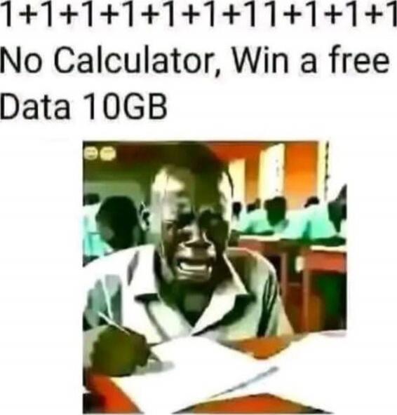 1+1+1+1+1+1+11+1+1
No Calculator, Win a free Data 10GB