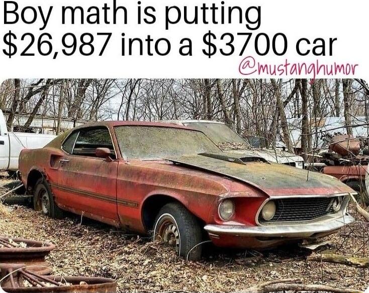 Boy math is putting $26,987 into a $3700 car