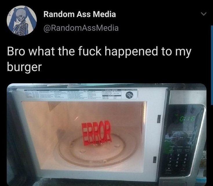 Random Ass Media RandomAssMedia Bro what the fuck happened to my burger