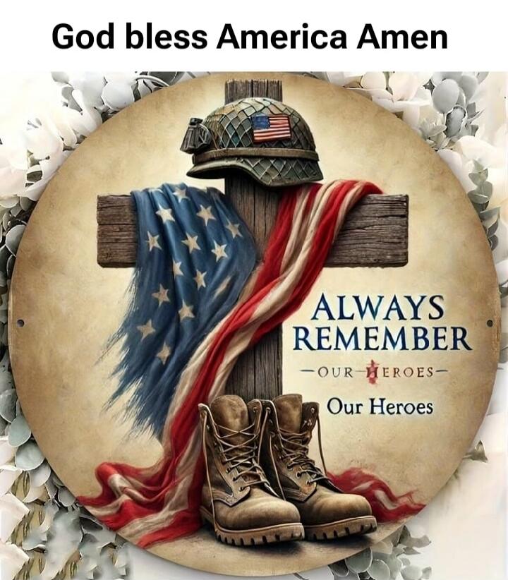 God bless America Amen. ALWAYS REMEMBER OUR HEROES Our Heroes.