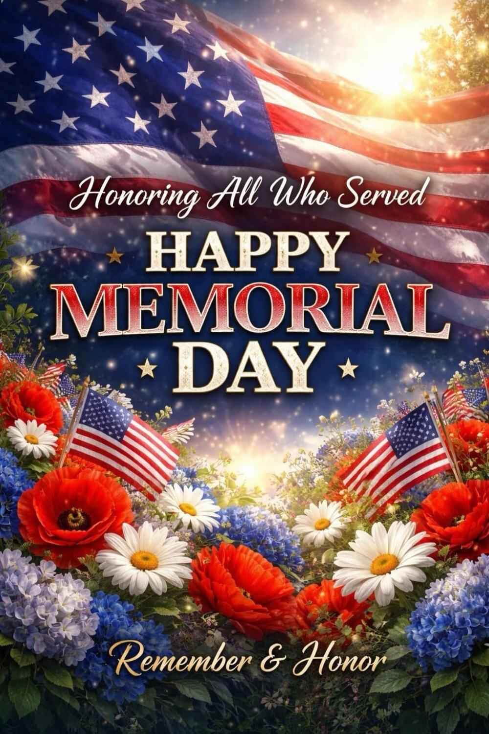 Honoring All Who Served HAPPY MEMORIAL DAY Remember & Honor