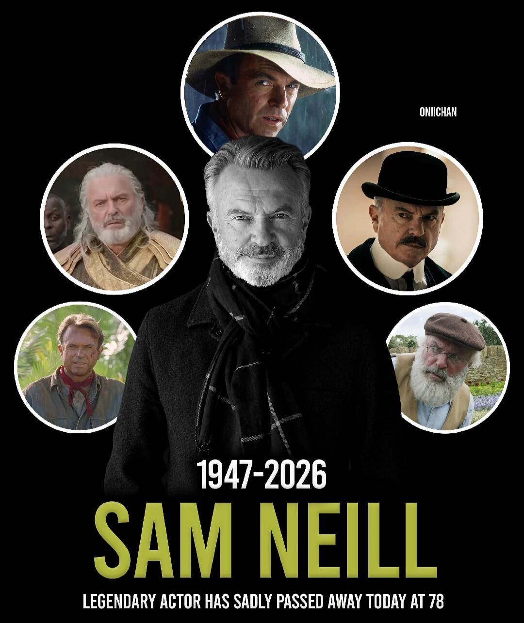 ONIIICHAN 1947-2026 SAM NEILL LEGENDARY ACTOR HAS SADLY PASSED AWAY TODAY AT 78