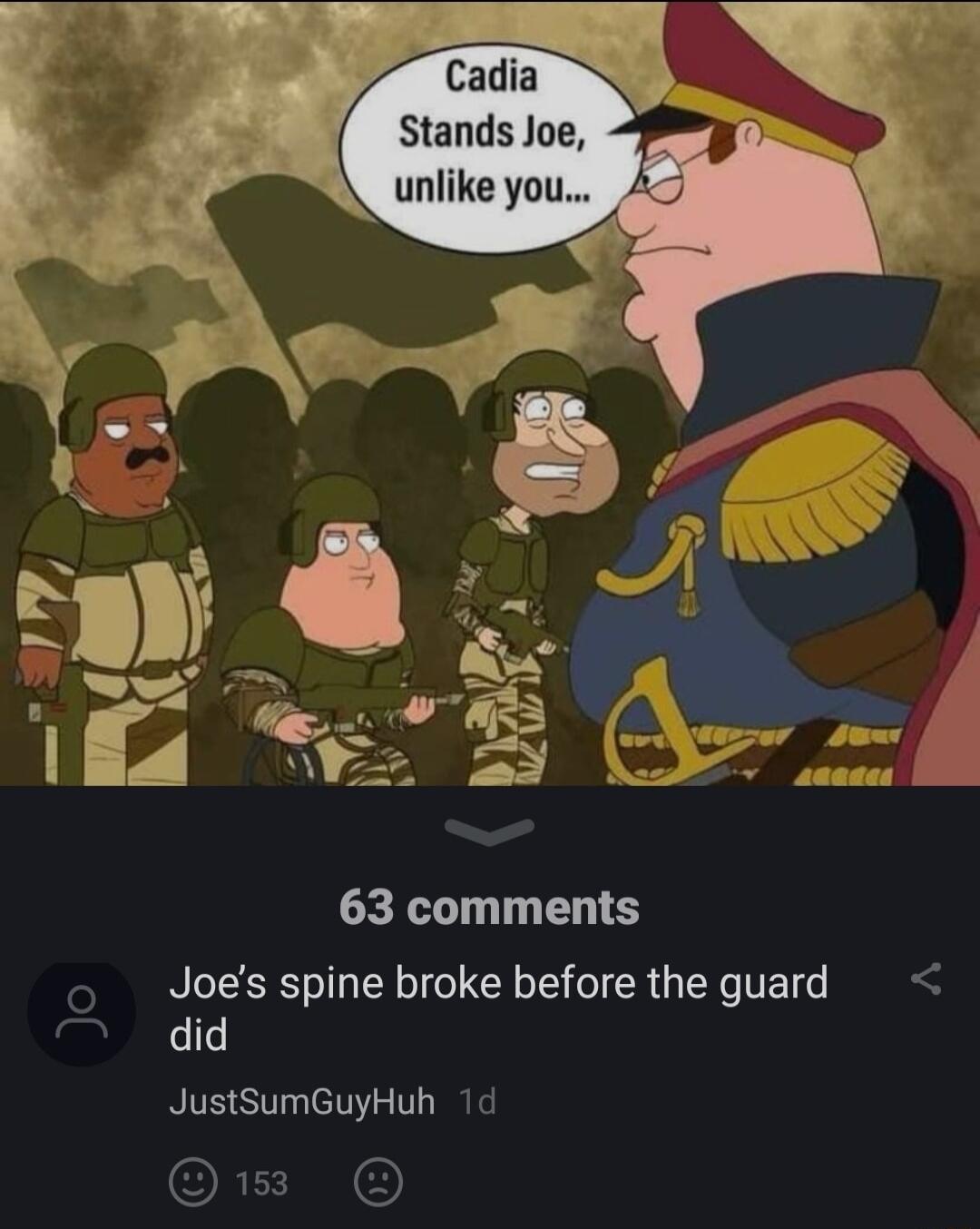 7 Cadia Stands Joe 63 comments o Joes spine broke before the guard JustSumGuyHuh 1d RI