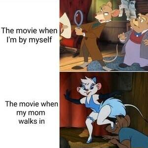 The movie when Im by myself The movie when my mom walks in