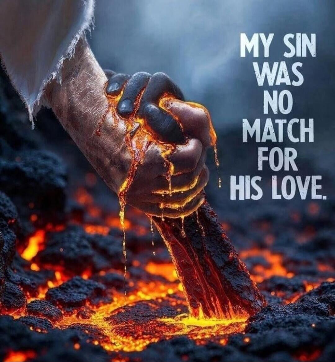MY SIN WAS NO MATCH FOR HIS LOVE.