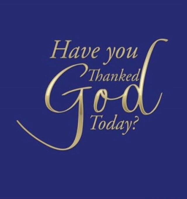 Have you Thanked God Today?