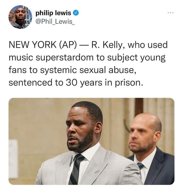 philip lewis Phil_Lewis_ NEW YORK AP R Kelly who used music superstardom to subject young fans to systemic sexual abuse sentenced to 30 years in prison