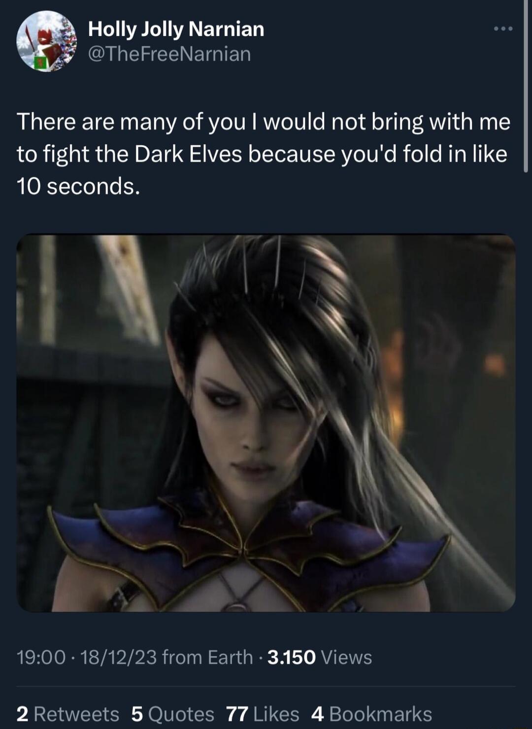 LN T ETGTEDY LT EENEIGIED There are many of you would not bring with me to fight the Dark Elves because youd fold in like 10 seconds 1R 1900 181223 from Earth 3150 Views 2 Retweets 5Quotes 77 Likes 4 Bookmarks