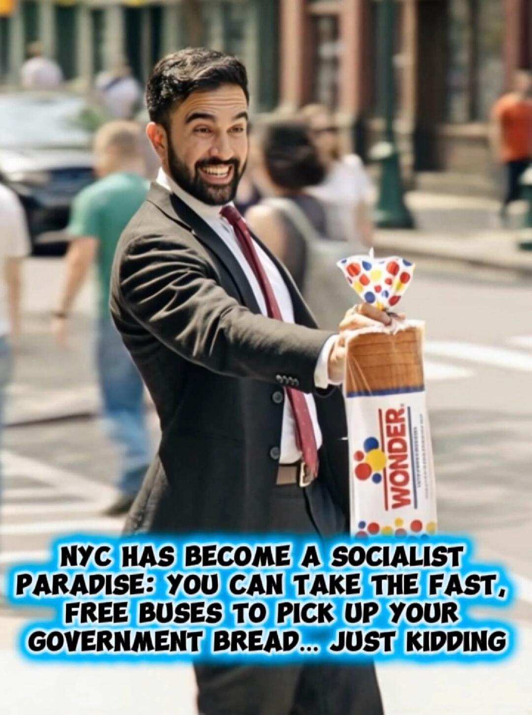 NYC HAS BECOME A SOCIALIST PARADISE: YOU CAN TAKE THE FAST, FREE BUSES TO PICK UP YOUR GOVERNMENT BREAD... JUST KIDDING