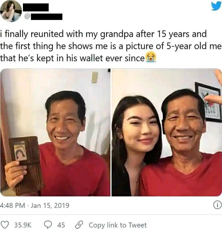 i finally reunited with my grandpa after 15 years and the first thing he shows me is a picture of 5 year old me that hes kept in his wallet ever since 448 PM Jan 15 2019 Q 359k O 45 Copy link to Tweet