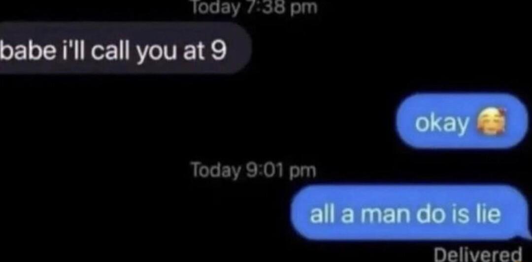 loday 7 36 pm babe ill call you at 9 Today 901 pm Delivered