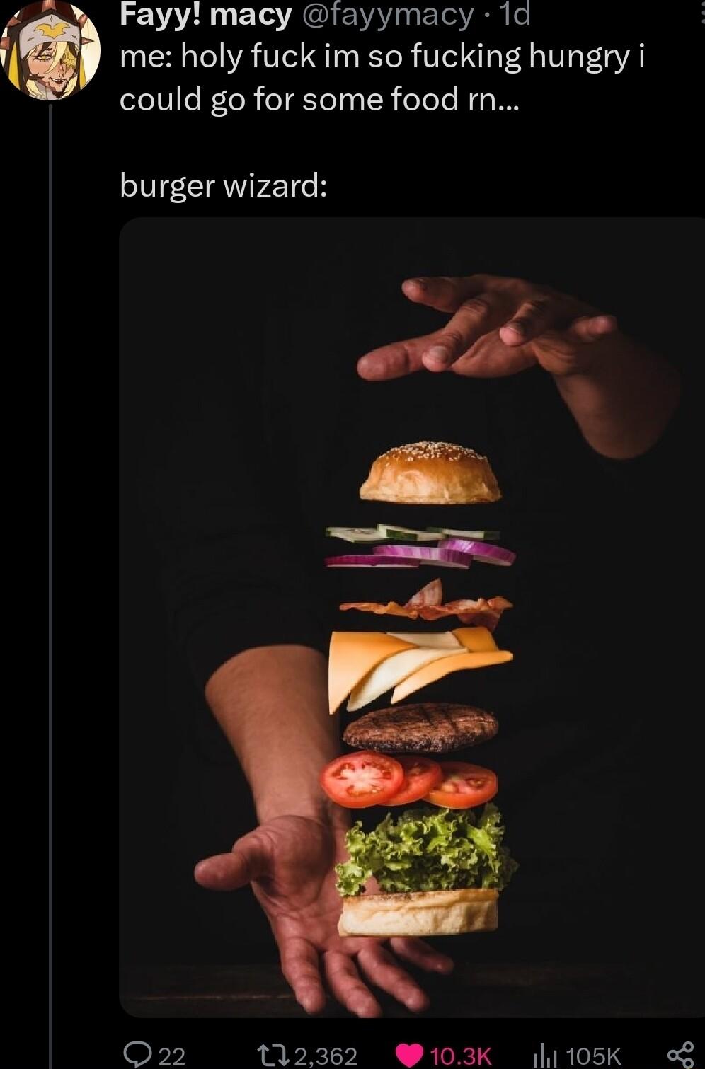 Fayy macy tayymacy 1d s me holy fuck im so fucking hungry i could go for some food m burger wizard Q22 112362 103K 1105K o8