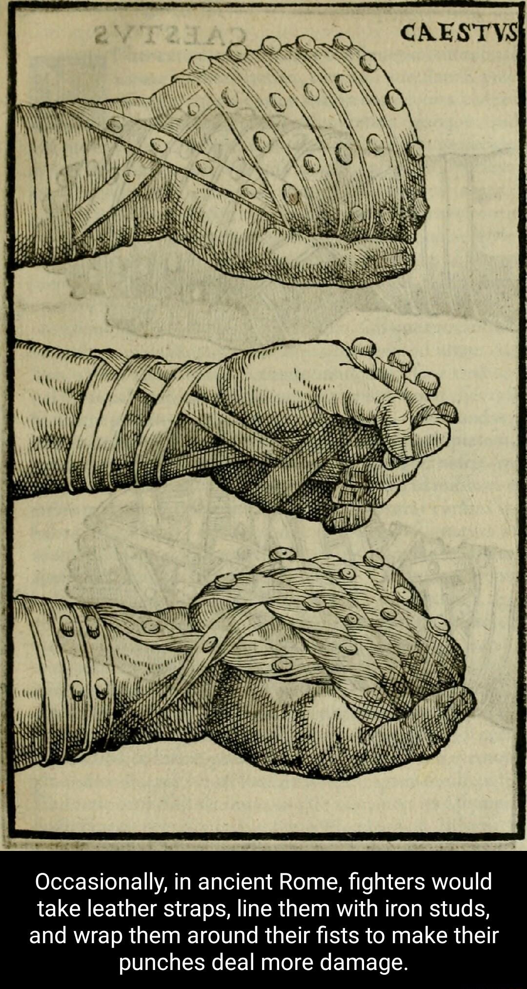 Occasionally in ancient Rome fighters would take leather straps line them with iron studs LRV ET R G Tl e R I S SR O ELCR G g punches deal more damage