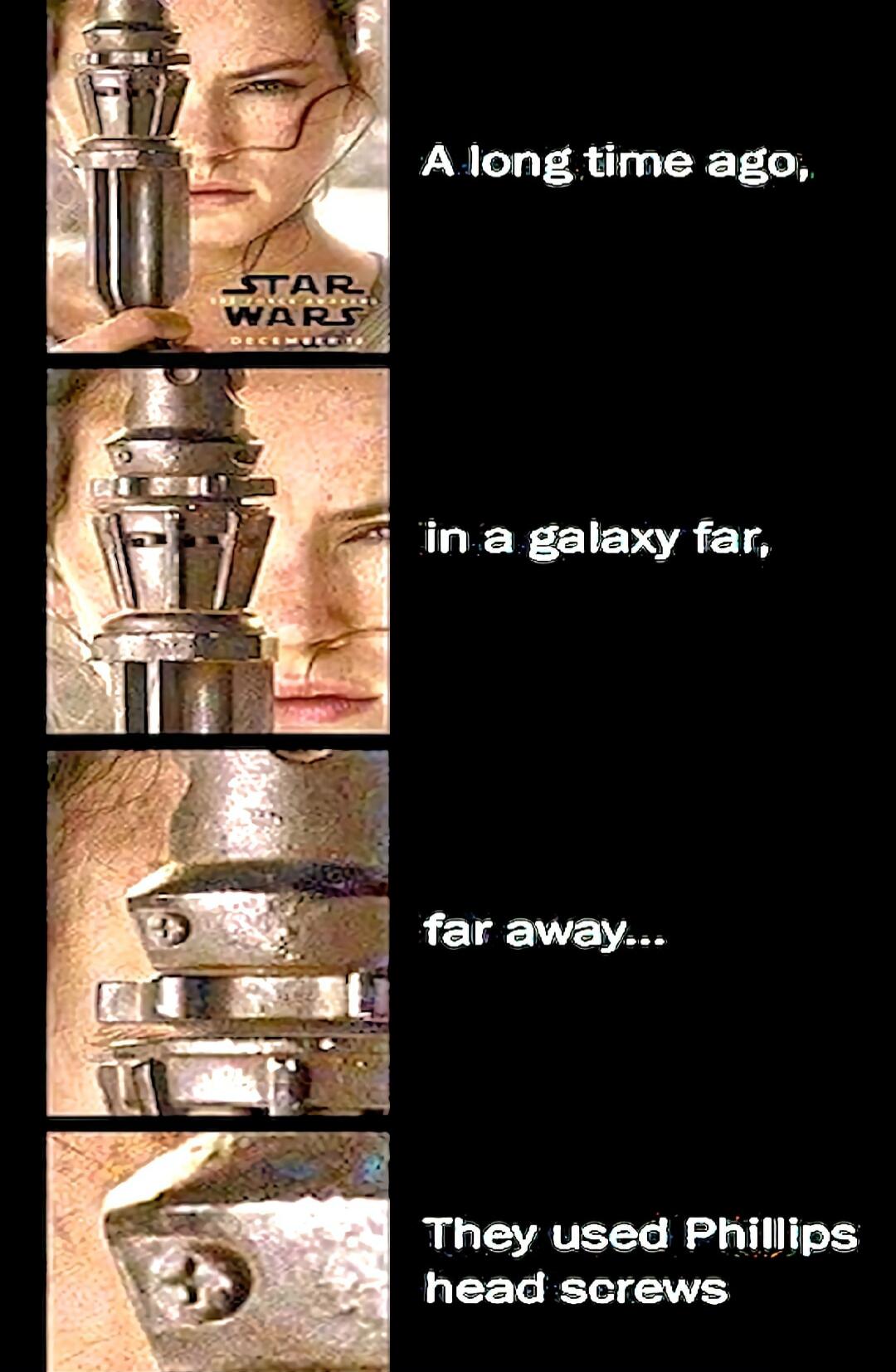 A long time ago, in a galaxy far, far away... They used Phillips head screws. STAR WARS DECEMBER 18