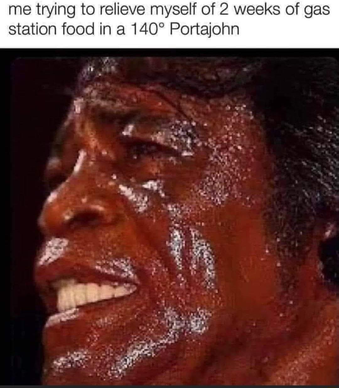 ing to relieve myself of 2 weeks of gas station food in a 140 Portajohn