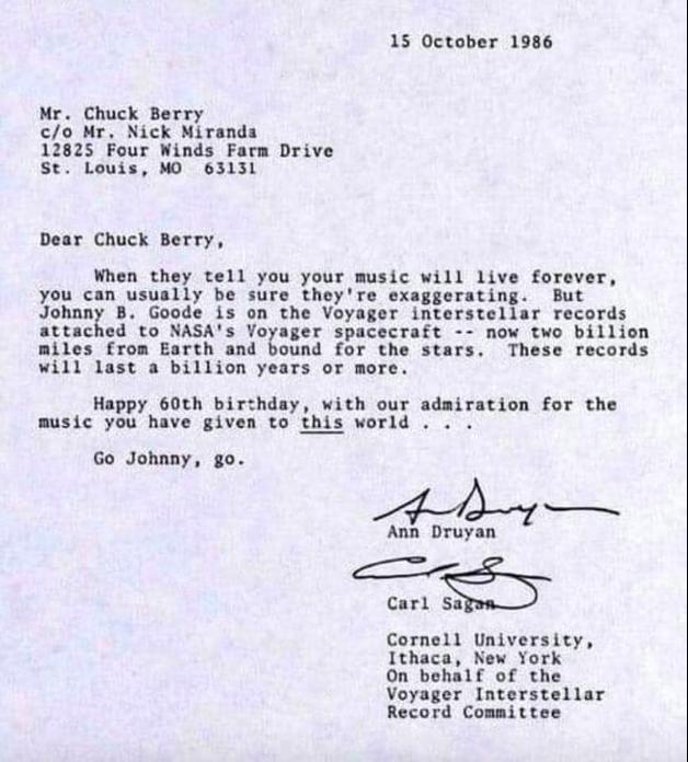 15 October 1986 Mr Chuck Berry o Mr Nick Mirands 12825 Four Winds Farm Drive St Louis M0 63131 Dear Chuck Berry When they tell you your music will live fo Yyou can usually be sure theyre exaggerating But Johany 8 Goode s en the Vovager interstellar records attached to NASAs Voyager spacecraft now two billion miles from Earth and bound for the stars These records will last a billion years or more H