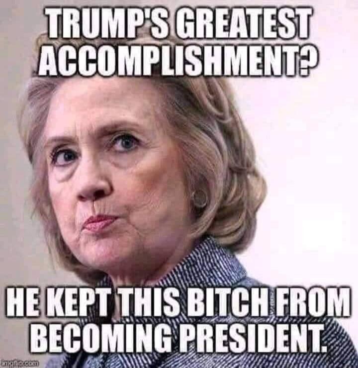 TRUMP'S GREATEST ACCOMPLISHMENT? HE KEPT THIS BITCH FROM BECOMING PRESIDENT.
