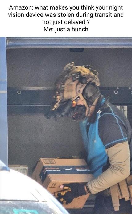 Amazon what makes yo nk your night vision device was stolen during transit and not just delayed just a hunch