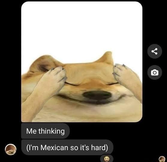 t p B Me thinking m Mexican so its hard