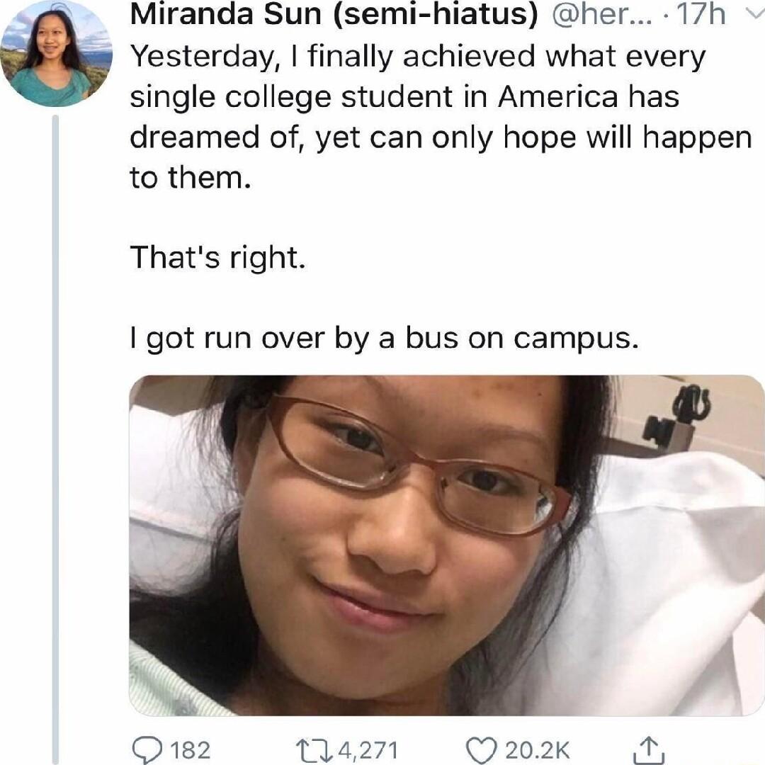 Miranda Sun semi hiatus her 1h Yesterday finally achieved what every single college student in America has dreamed of yet can only hope will happen to them Thats right I got run over by a bus on campus Q182 114271 202k